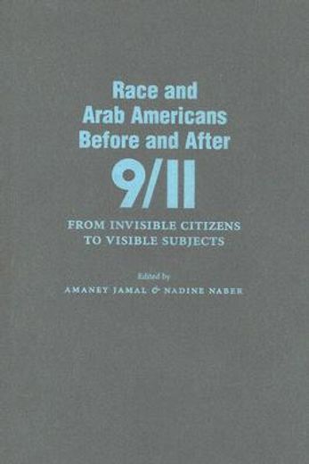 race and arab americans before and after 9/11,from invisible citizens to visible subjects