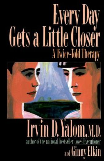 Every day Gets a Little Closer: A Twice-Told Therapy (in English)
