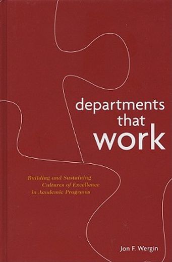 departments that work,building and sustaining cultures of excellence in academic programs
