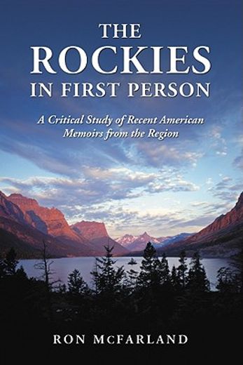 the rockies in first person,a critical study of recent american memoirs from the region