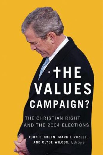 The Values Campaign?: The Christian Right and the 2004 Elections (en Inglés)