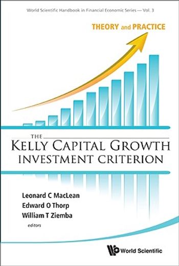 the kelly capital growth investment criterion,theory and practice