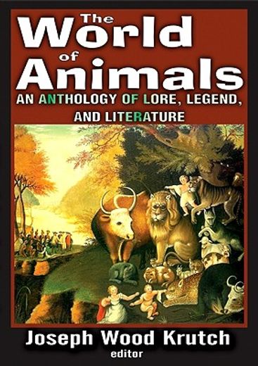 The World of Animals: An Anthology of Lore, Legend, and Literature (in English)
