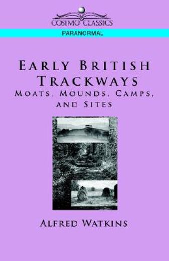 early british trackways,moats, mounds, camps and sites