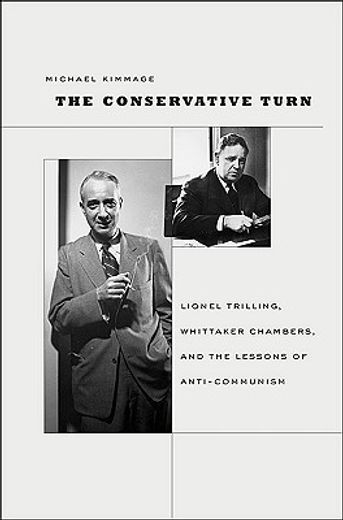 the conservative turn,lionel trilling, whittaker chambers, and the lessons of anti-communism