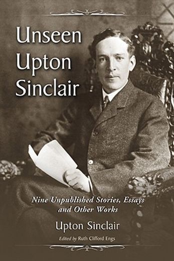 unseen upton sinclair,nine unpublished stories, essays and other works