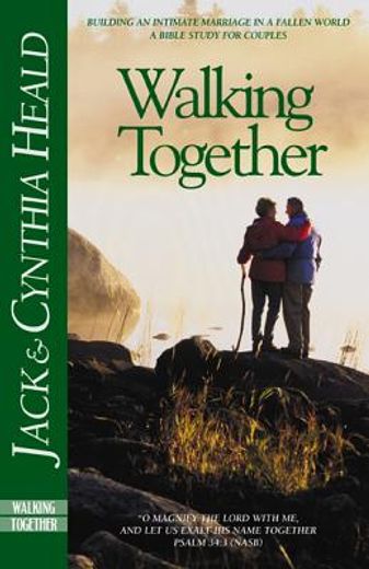 walking together: building an intimate marriage in a fallen world: a bible study for couples