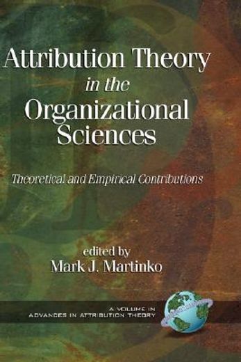 attribution theory in the organizational sciences,theoretical and empirical contributions