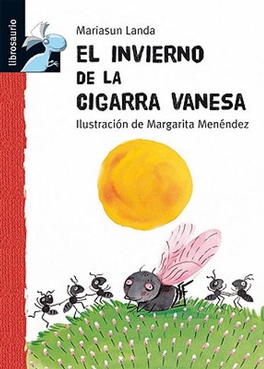 El invierno de la cigarra Vanesa (Librosaurio + 6 Años)