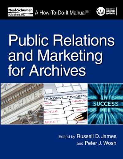 public relations and marketing for archivists,a how-to-do-it manual