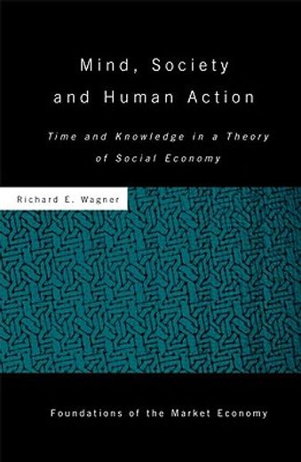 mind, society, and human action,time and knowledge in a theory of social economy
