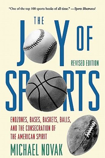the joy of sports,end zones, bases, baskets, balls, and the consecration of the american spirit