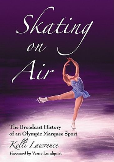 skating on air,the broadcast history of an olympic marquee sport