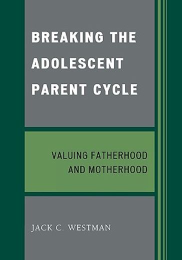 breaking the adolescent parent cycle,valuing fatherhood and motherhood