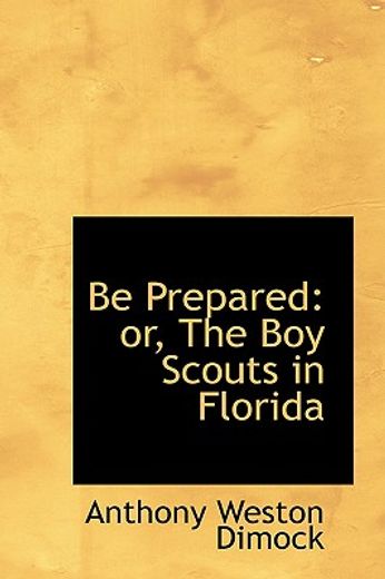 be prepared: or, the boy scouts in florida