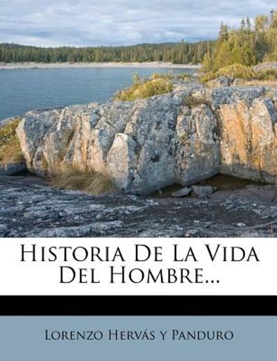 historia de la vida del hombre... (in Spanish)