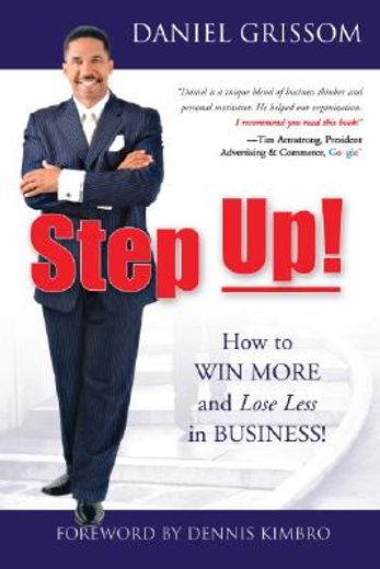 step up!,how to win more and lose less in business!