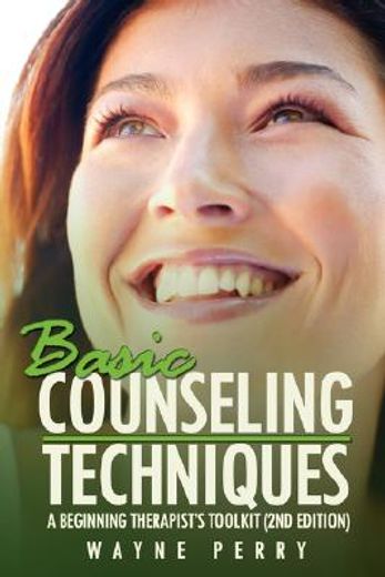 basic counseling techniques: : a beginning therapist ` s tool kit (second edition) (en Inglés)