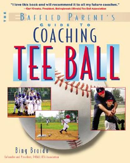 the baffled parent´s guide to coaching tee ball (en Inglés)