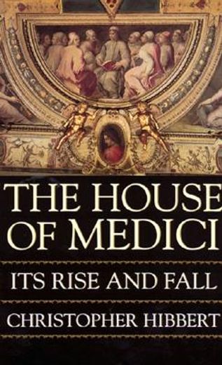 the house of medici,its rise and fall (in English)