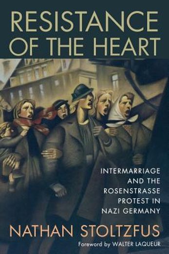 resistance of the heart,intermarriage and the rosenstrasse protest in nazi germany
