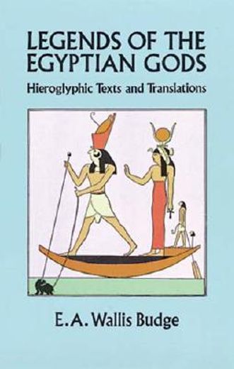 legends of the egyptian gods,hieroglyphic texts and translations (en Inglés)