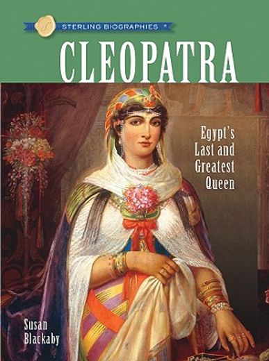 cleopatra,egypt´s last and greatest queen