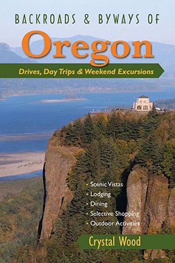 backroads & byways of oregon,drives, day trips & weekend excursions (en Inglés)