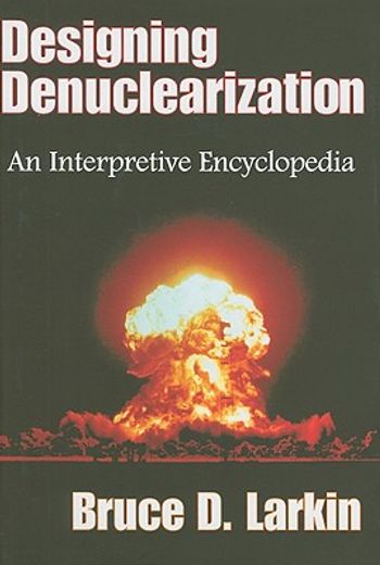 Designing Denuclearization: An Interpretive Encyclopedia (en Inglés)