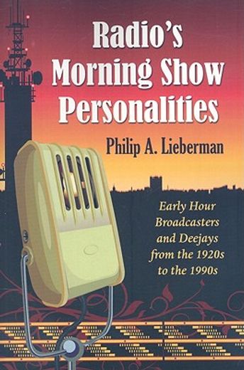 radio´s morning show personalities,early hour broadcasters and deejays from the 1920s to the 1990s