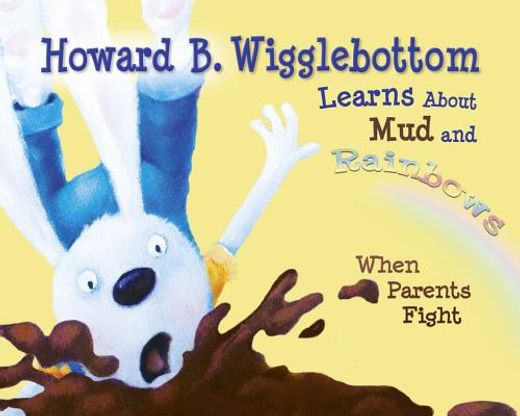 howard b. wigglebottom learns about mud and rainbows
