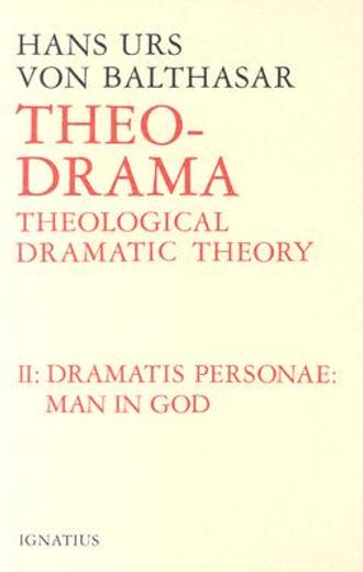theo drama,theological dramatic theory : the dramatis personae man in god (in English)