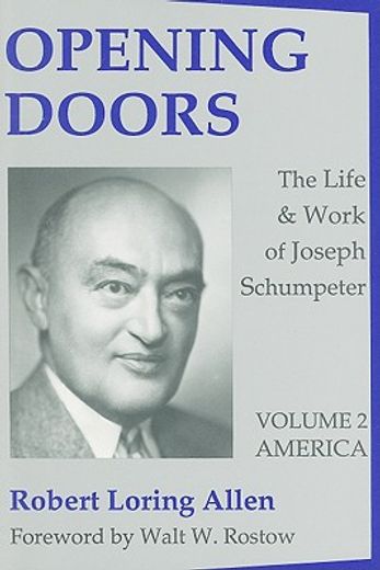 Opening Doors: Life and Work of Joseph Schumpeter: Volume 2, America (in English)