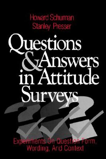 questions and answers in attitude surveys,experiments on question form, wording, and context