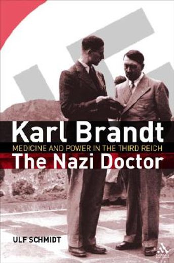 karl brandt: the nazi doctor,medicine and power in the third reich (en Inglés)