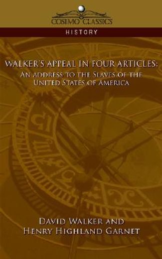 walker ` s appeal in four articles: an address to the slaves of the united states of america