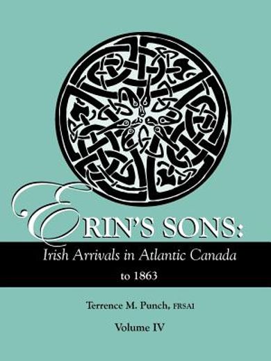 erin`s sons,irish arrivals in atlantic canada to 1863