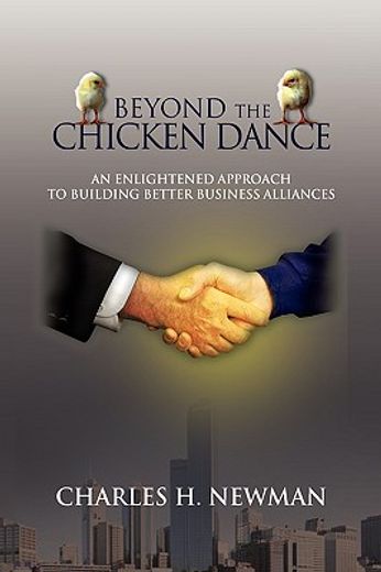 beyond the chicken dance,an enlightened approach to building better business alliances