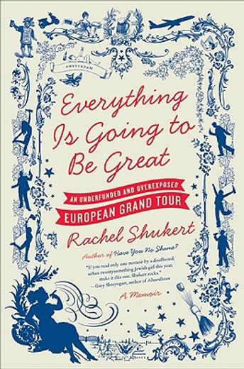 everything is going to be great,an underfunded and overexposed european grand tour (en Inglés)