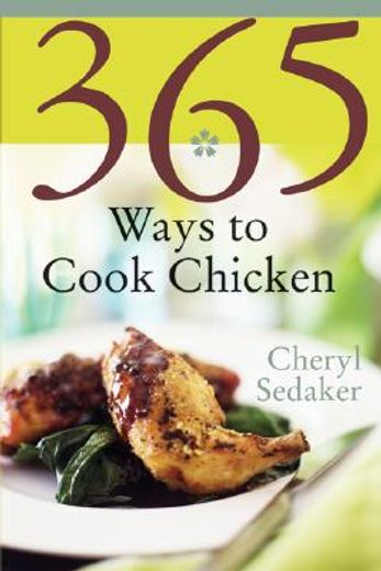 365 ways to cook chicken,simply the best chicken recipes you´ll find anywhere (en Inglés)