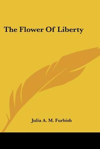 the flower of liberty