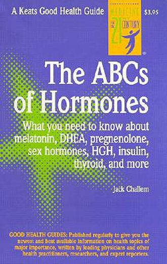 abcs of hormones,what you need to know about melatonin, dhea, pregnenolone, sex hormones, hgh, insulin, thyroid, and (in English)