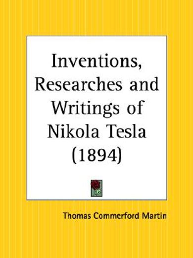 the inventions, researches and writings of nikola tesla - 1894