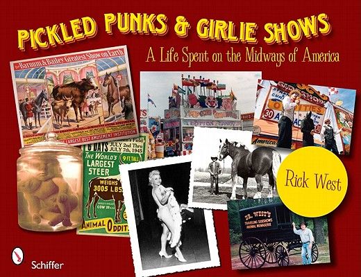 pickled punks and girlie shows,a life spent on the midways of america