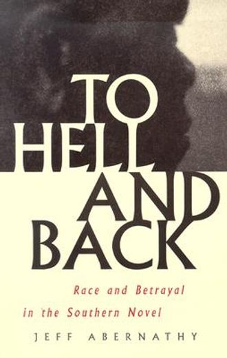 to hell and back,race and betrayal in the southern novel