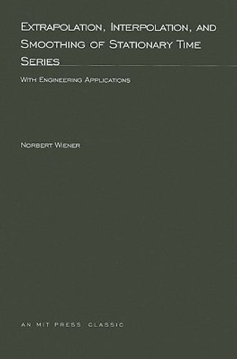 extrapolation, interpolation, and smoothing of stationary times series,with engineering applications