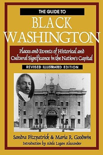 the guide to black washington,places and events of historical and cultural significance in the nation´s capital