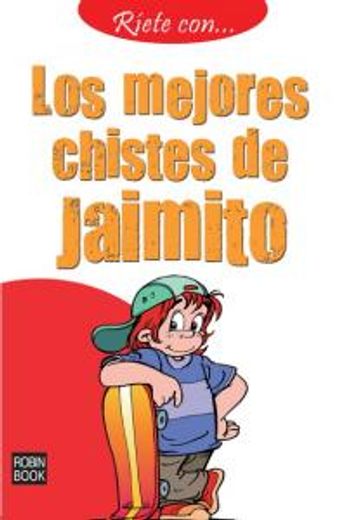 Ríete con... Los mejores chistes de Jaimito: Un nuevo volumen de la mejor colección de chistes en libro de bolsillo (Riete Con (robin Book))
