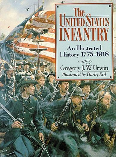 the united states infantry,an illustrated history, 1775-1918