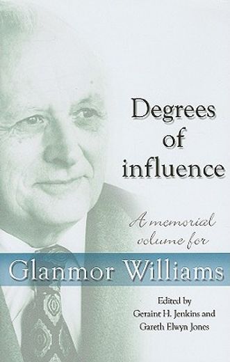degrees of influence,a memorial volume for glanmor williams